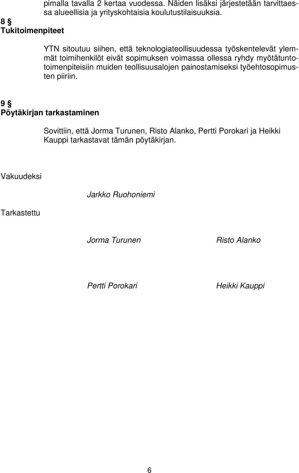 myötätuntotoimenpiteisiin muiden teollisuusalojen painostamiseksi työehtosopimusten piiriin.