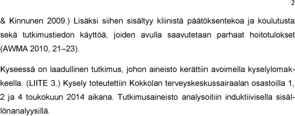 saavutetaan parhaat hoitotulokset (AWMA 2010, 21 23).
