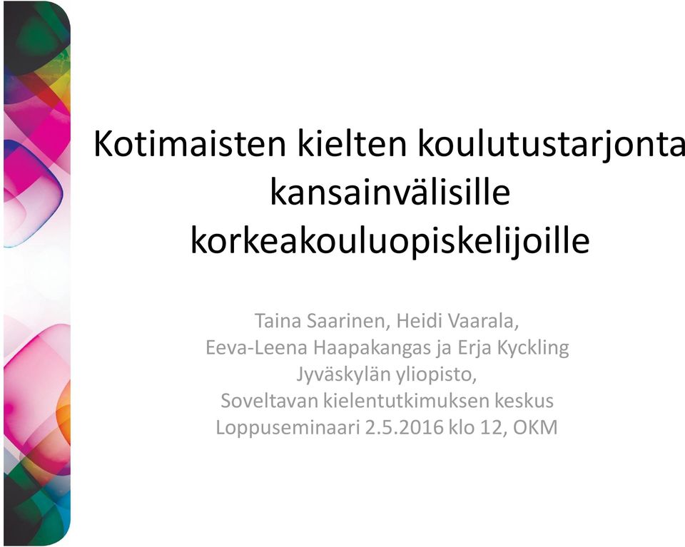 Eeva-Leena Haapakangas ja Erja Kyckling Jyväskylän