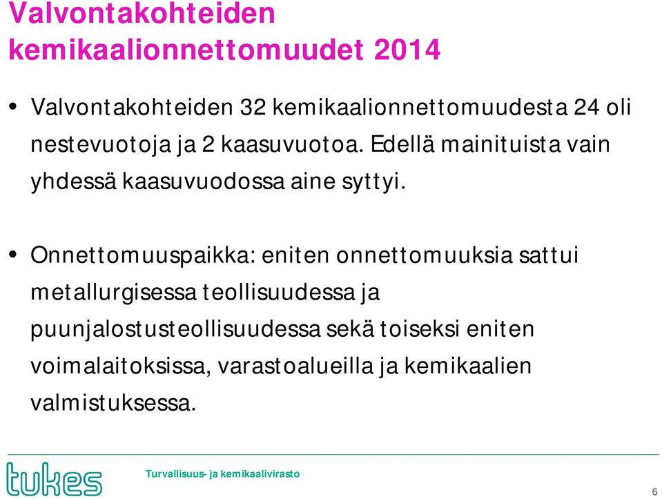 Onnettomuuspaikka: eniten onnettomuuksia sattui metallurgisessa teollisuudessa ja