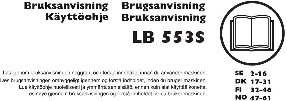 Læs brugsanvisningen omhyggeligt igennem og forstå indholdet, inden du bruger maskinen.