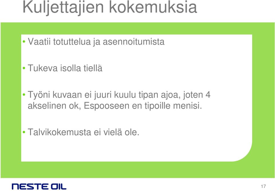 sanottavaa Työni kuvaan ei juuri kuulu tipan ajoa, joten