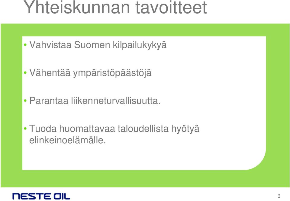 Parantaa liikenneturvallisuutta.