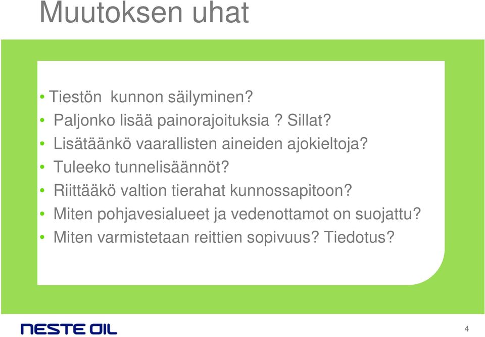 Tuleeko tunnelisäännöt? Riittääkö valtion tierahat kunnossapitoon?