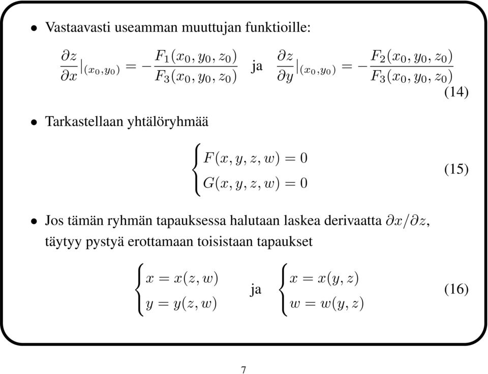 y, z, w) = 0 G(x, y, z, w) = 0 Jos tämän ryhmän tapauksessa halutaan laskea derivaatta x/ z, täytyy