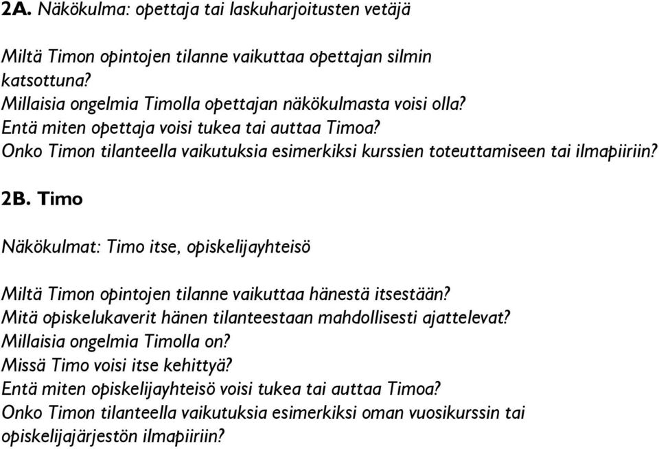 Onko Timon tilanteella vaikutuksia esimerkiksi kurssien toteuttamiseen tai ilmapiiriin? 2B.