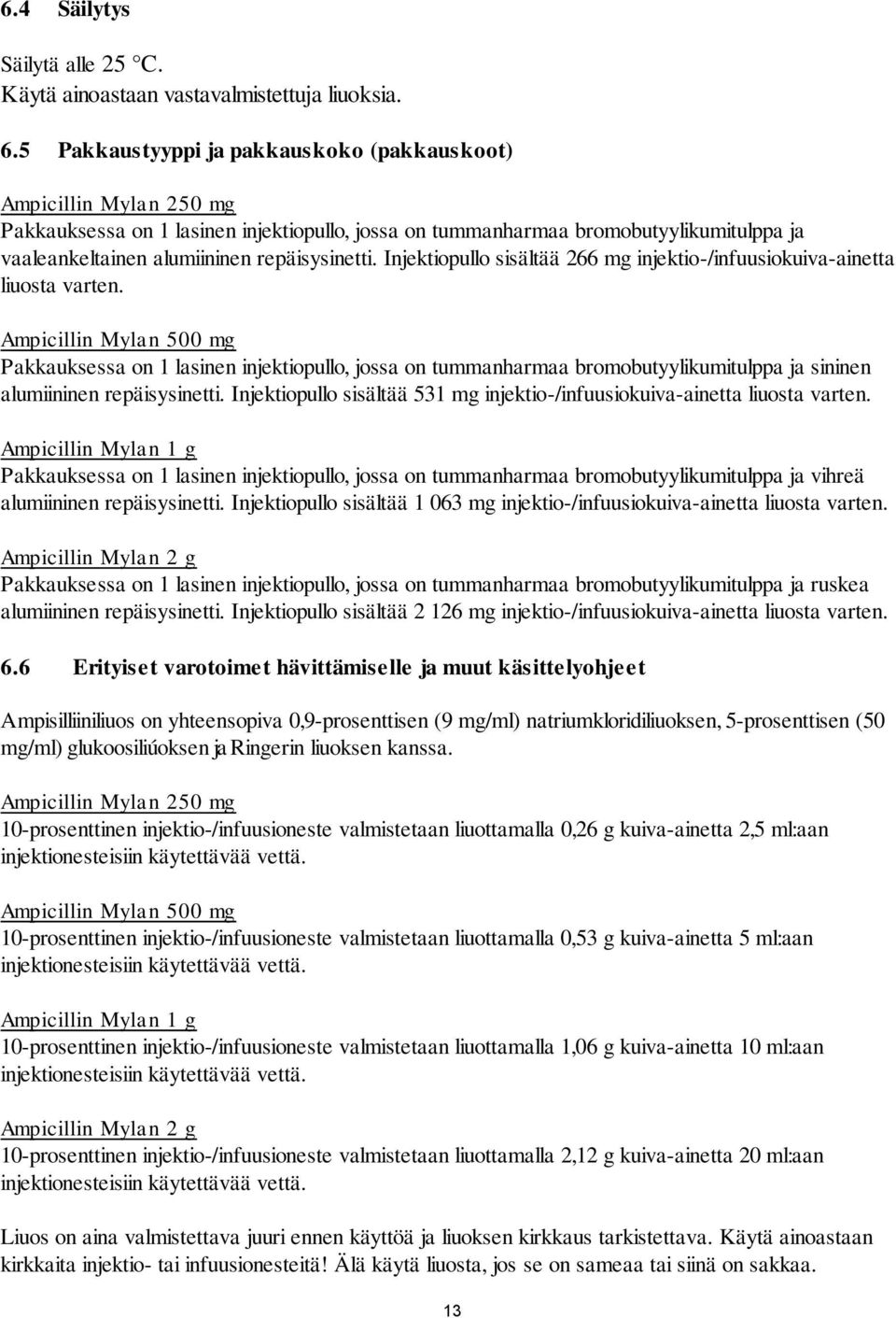 repäisysinetti. Injektiopullo sisältää 266 mg injektio-/infuusiokuiva-ainetta liuosta varten.
