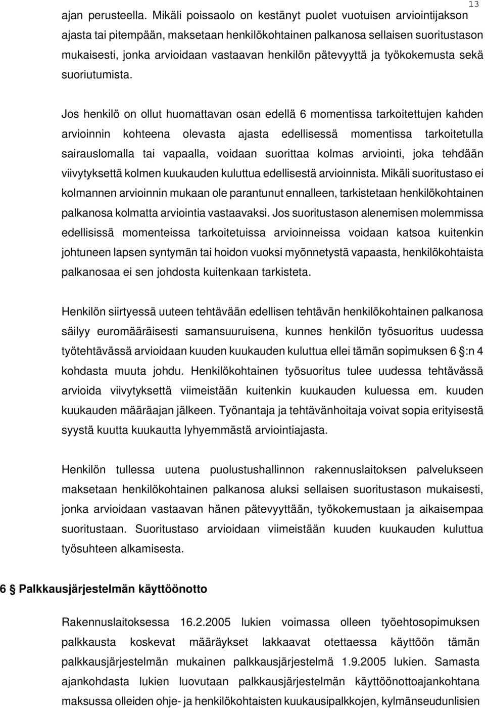 pätevyyttä ja työkokemusta sekä suoriutumista.