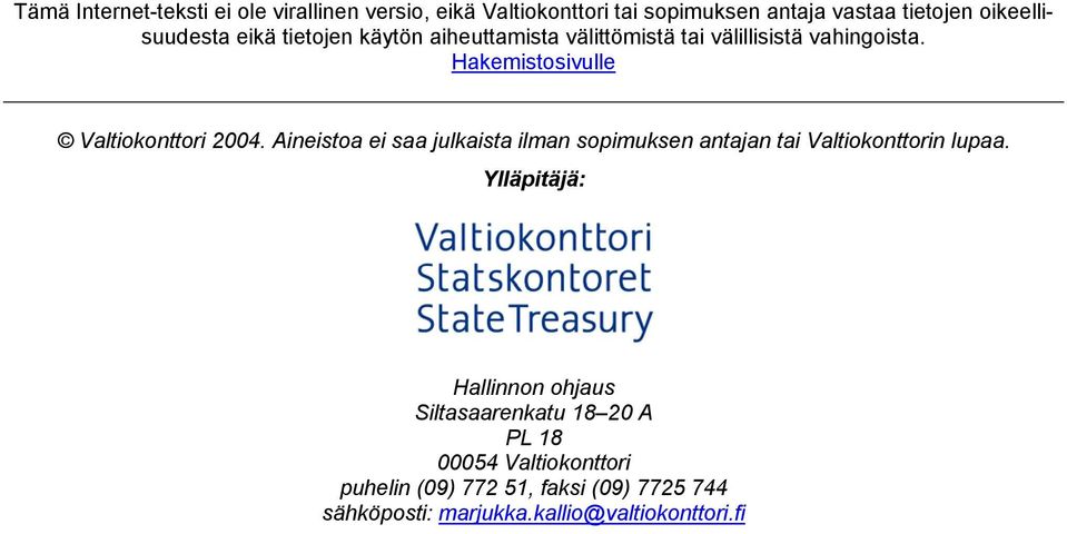 Hakemistosivulle Valtiokonttori 2004. Aineistoa ei saa julkaista ilman sopimuksen antajan tai Valtiokonttorin lupaa.