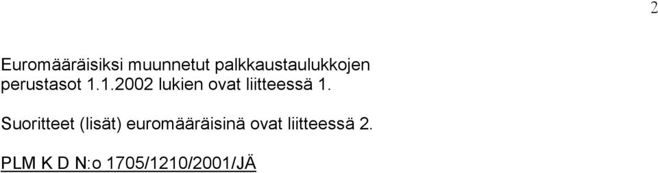 1.2002 lukien ovat liitteessä 1.