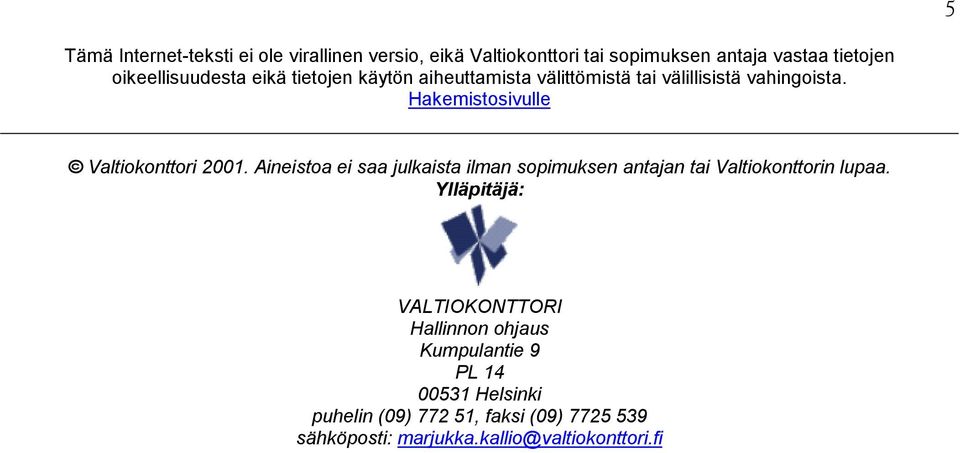 Hakemistosivulle Valtiokonttori 2001. Aineistoa ei saa julkaista ilman sopimuksen antajan tai Valtiokonttorin lupaa.