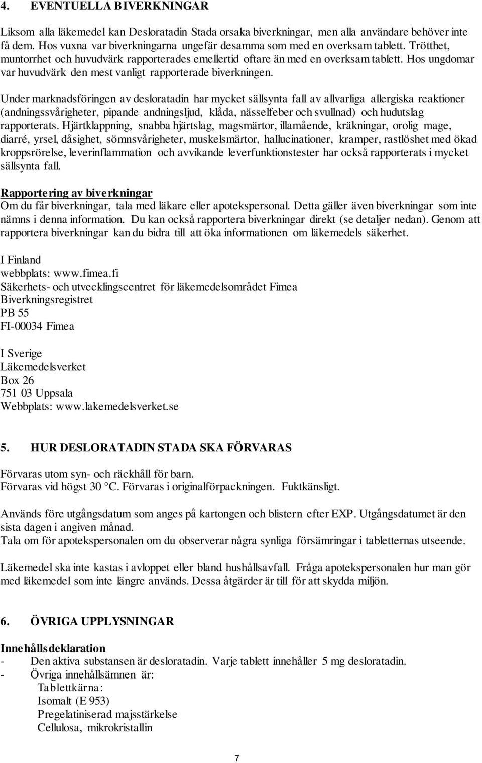 Hos ungdomar var huvudvärk den mest vanligt rapporterade biverkningen.