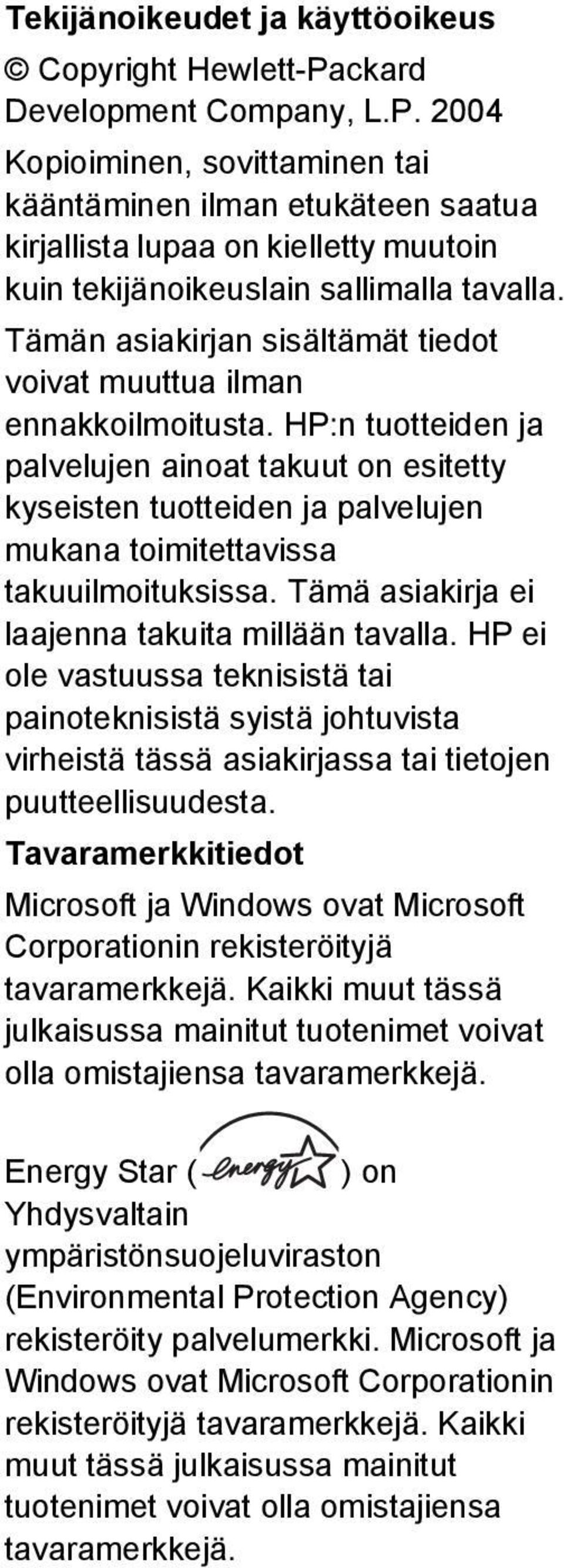 Tämän asiakirjan sisältämät tiedot voivat muuttua ilman ennakkoilmoitusta.