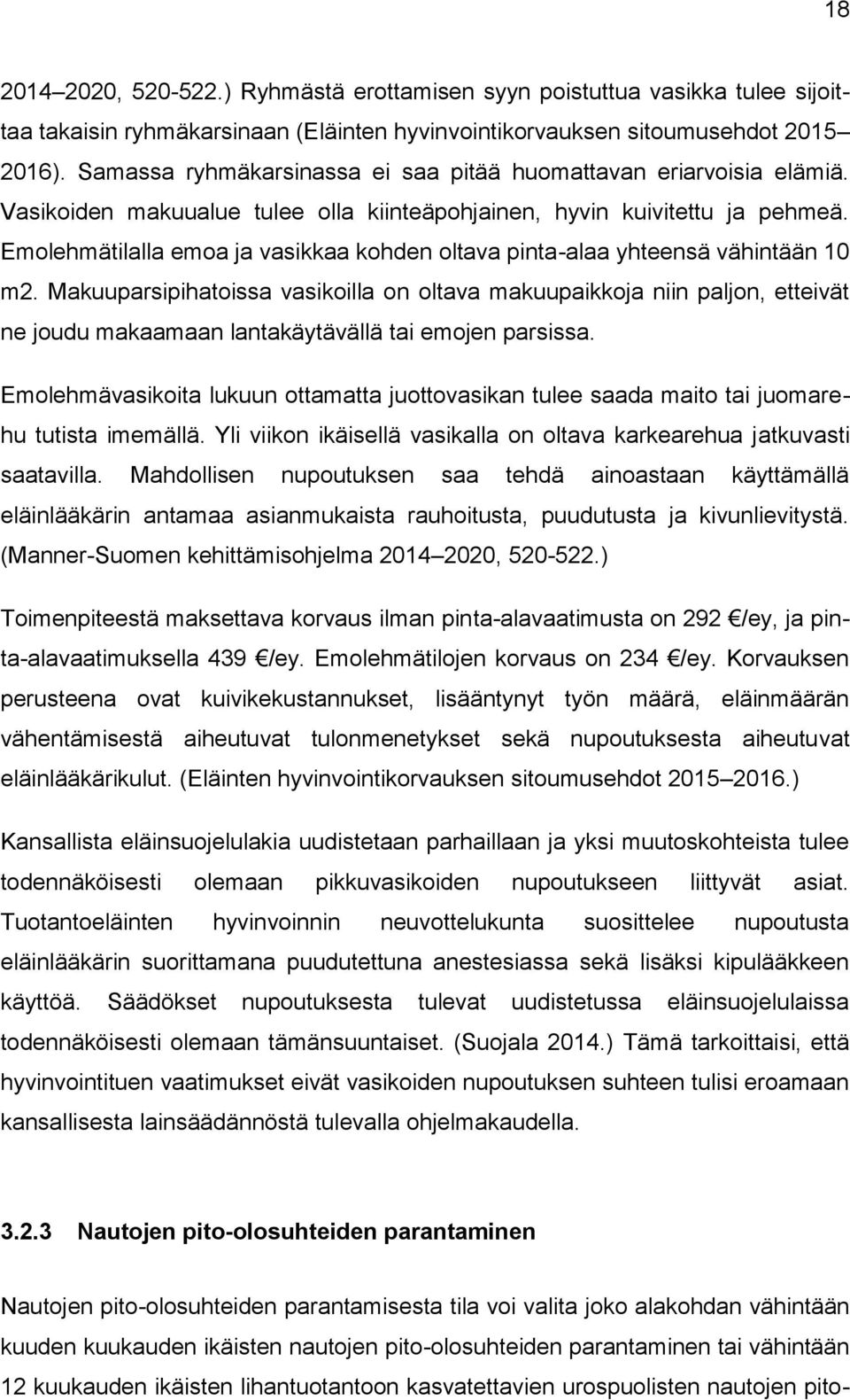 Emolehmätilalla emoa ja vasikkaa kohden oltava pinta-alaa yhteensä vähintään 10 m2.