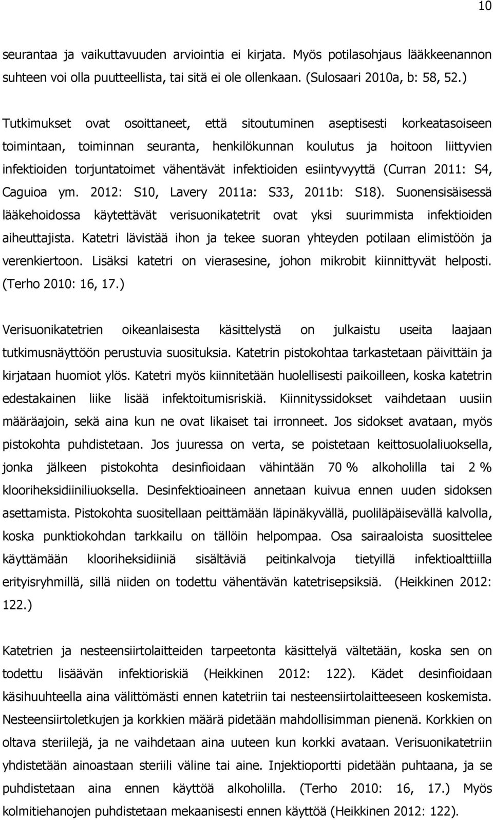 infektioiden esiintyvyyttä (Curran 2011: S4, Caguioa ym. 2012: S10, Lavery 2011a: S33, 2011b: S18).
