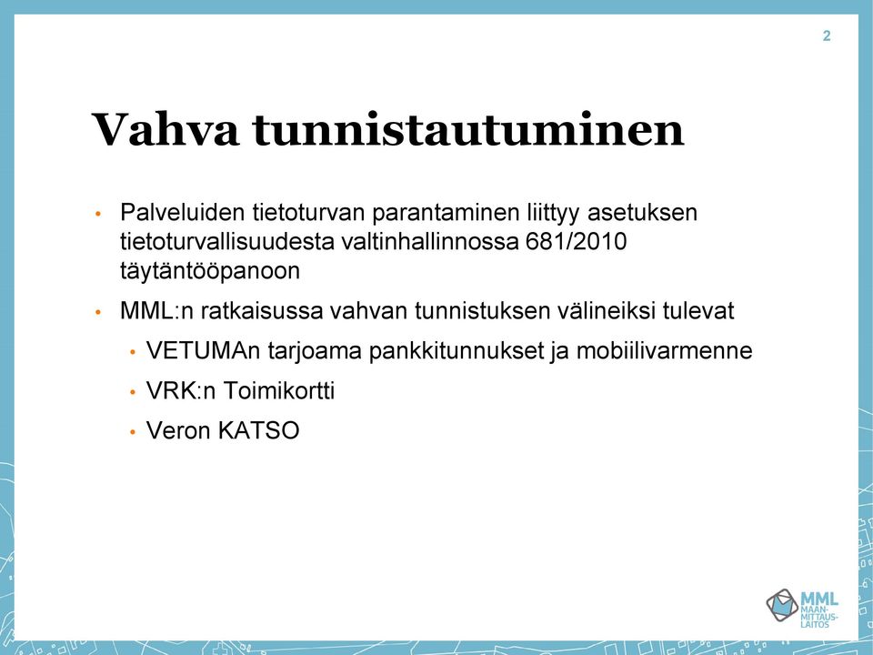 täytäntööpanoon MML:n ratkaisussa vahvan tunnistuksen välineiksi