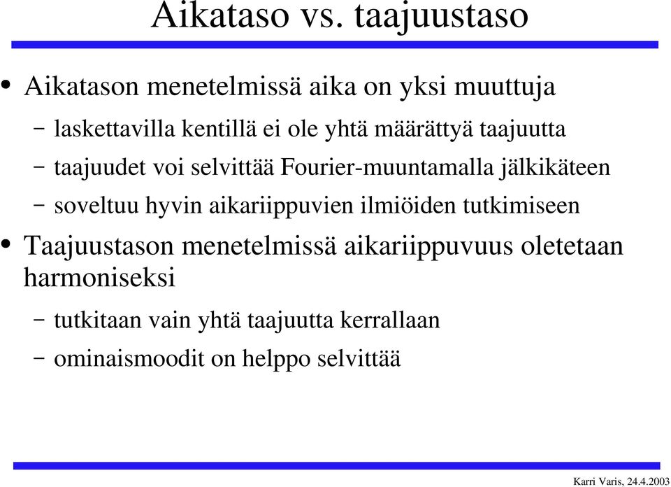 määättä taajuutta taajuudet voi selvittää Fouie-muutamalla jälkikätee soveltuu hvi