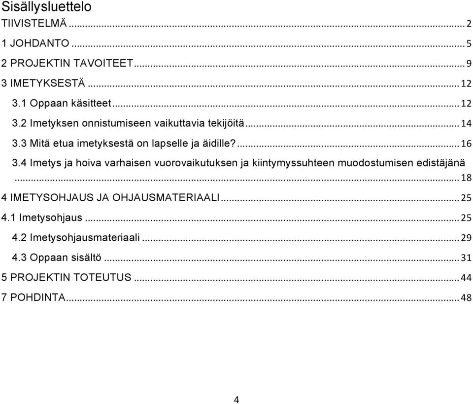 3 Mitä etua imetyksestä on lapselle ja äidille?... 16 3.