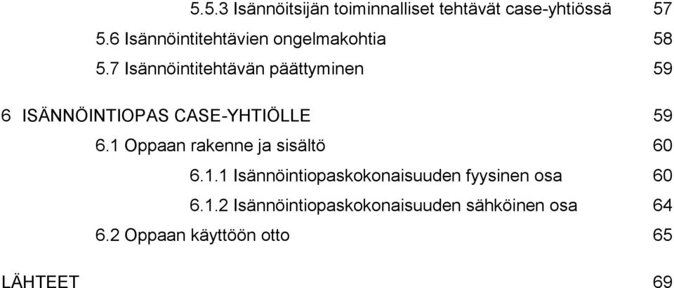 7 Isännöintitehtävän päättyminen 59 6 ISÄNNÖINTIOPAS CASE-YHTIÖLLE 59 6.