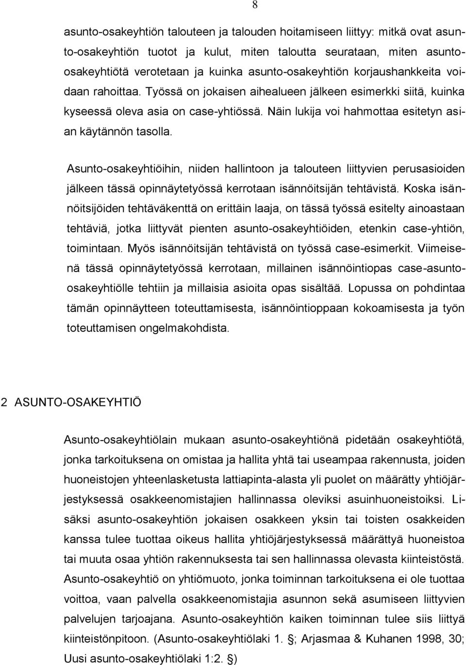 Näin lukija voi hahmottaa esitetyn asian käytännön tasolla.