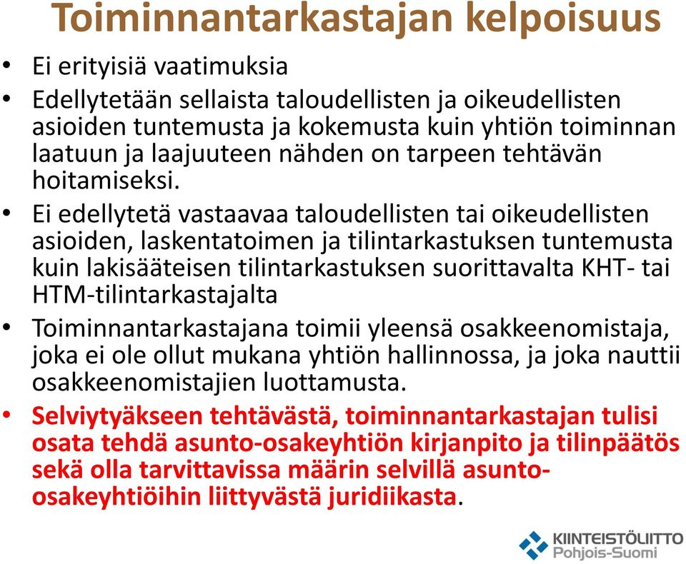 Ei edellytetä vastaavaa taloudellisten tai oikeudellisten asioiden, laskentatoimen ja tilintarkastuksen tuntemusta kuin lakisääteisen tilintarkastuksen suorittavalta KHT- tai