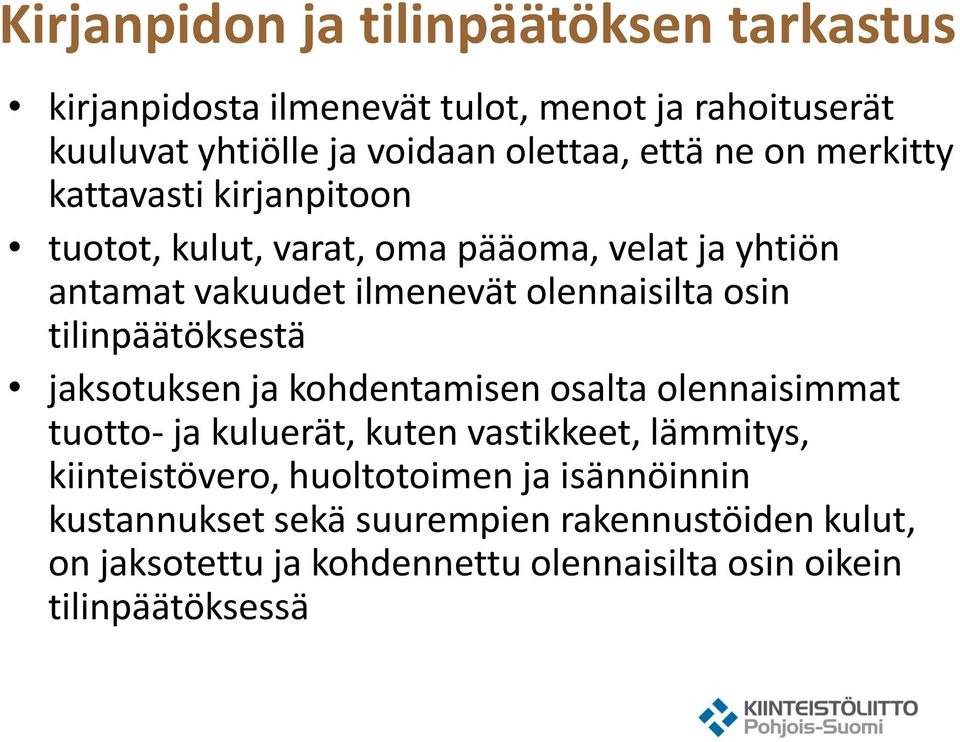 tilinpäätöksestä jaksotuksen ja kohdentamisen osalta olennaisimmat tuotto- ja kuluerät, kuten vastikkeet, lämmitys, kiinteistövero,