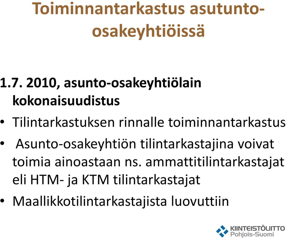 toiminnantarkastus Asunto-osakeyhtiön tilintarkastajina voivat toimia