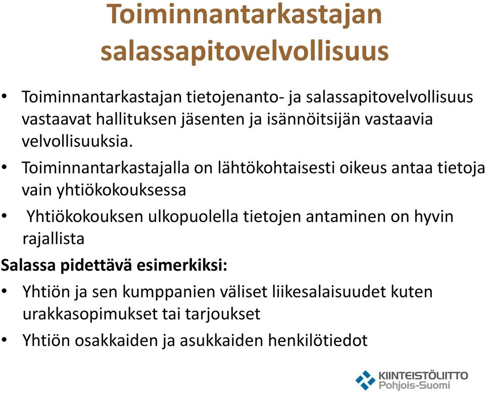 Toiminnantarkastajalla on lähtökohtaisesti oikeus antaa tietoja vain yhtiökokouksessa Yhtiökokouksen ulkopuolella tietojen