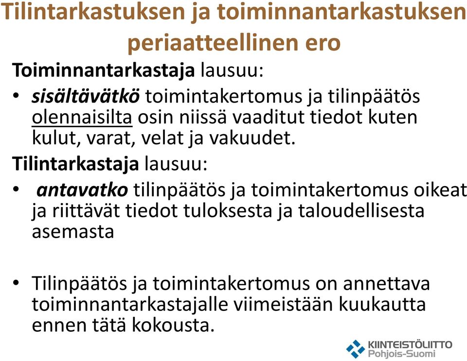 Tilintarkastaja lausuu: antavatko tilinpäätös ja toimintakertomus oikeat ja riittävät tiedot tuloksesta ja