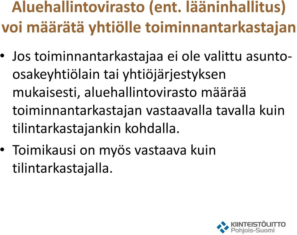 ei ole valittu asuntoosakeyhtiölain tai yhtiöjärjestyksen mukaisesti,
