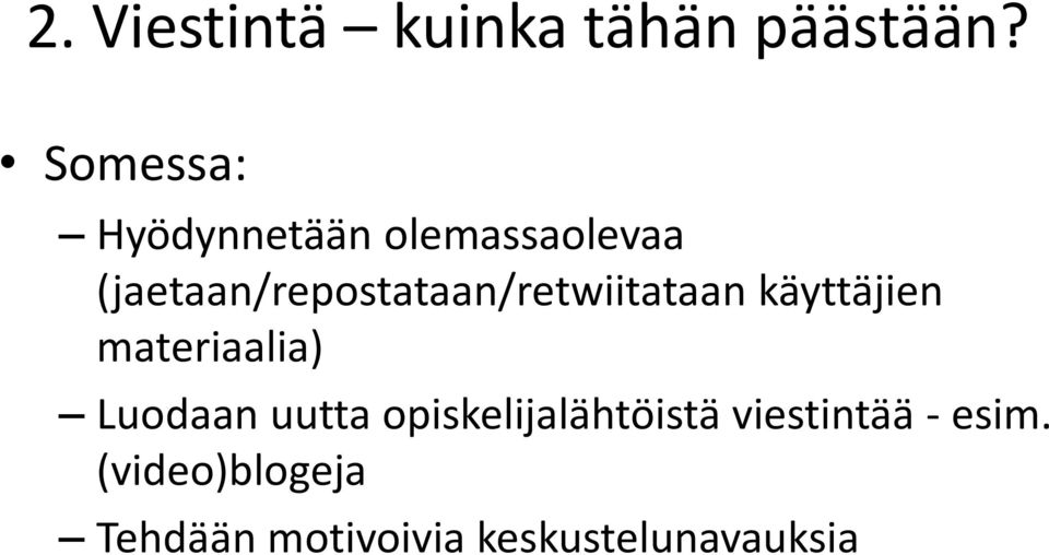 (jaetaan/repostataan/retwiitataan käyttäjien materiaalia)