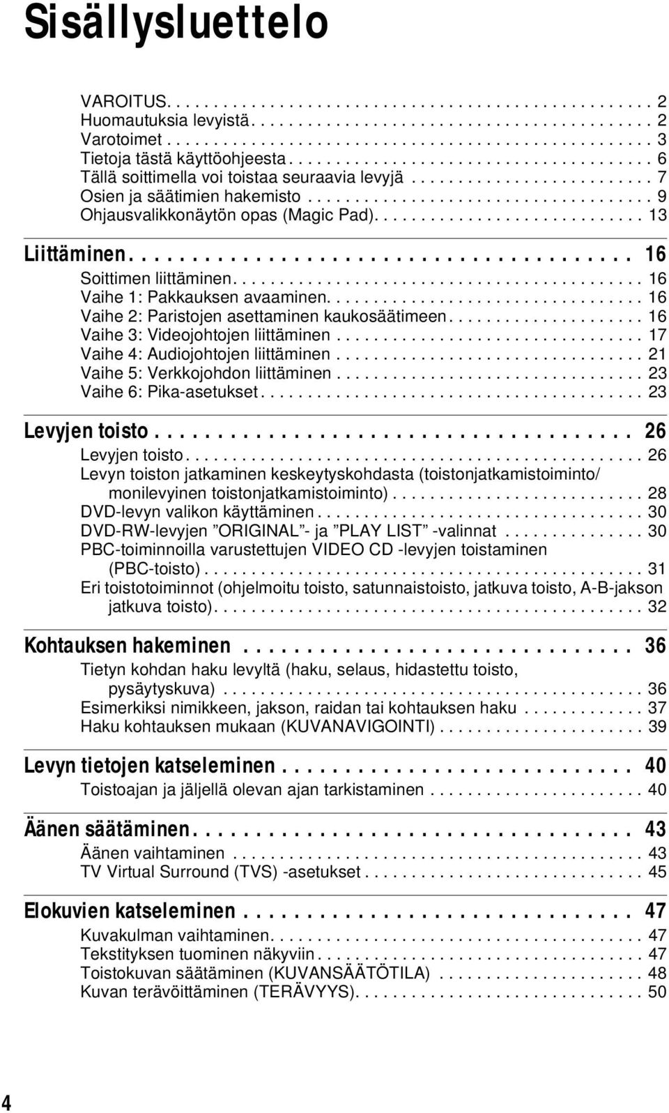 ............................ 13 Liittäminen........................................ 16 Soittimen liittäminen............................................ 16 Vaihe 1: Pakkauksen avaaminen.