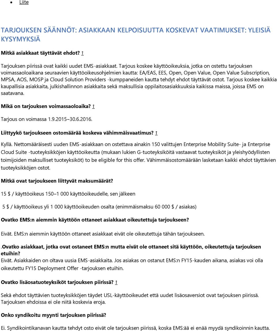 Solution Providers -kumppaneiden kautta tehdyt ehdot täyttävät ostot.