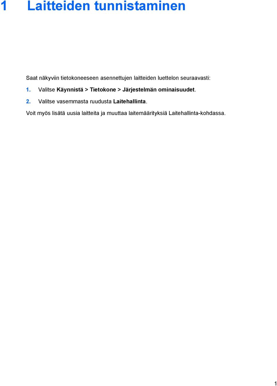 Valitse Käynnistä > Tietokone > Järjestelmän ominaisuudet. 2.
