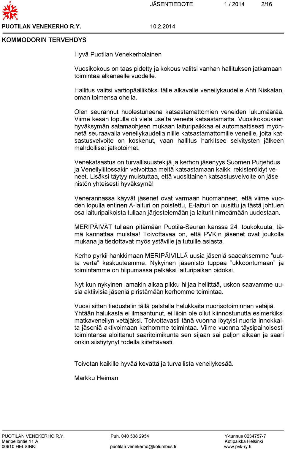 Viime kesän lopulla oli vielä useita veneitä katsastamatta.