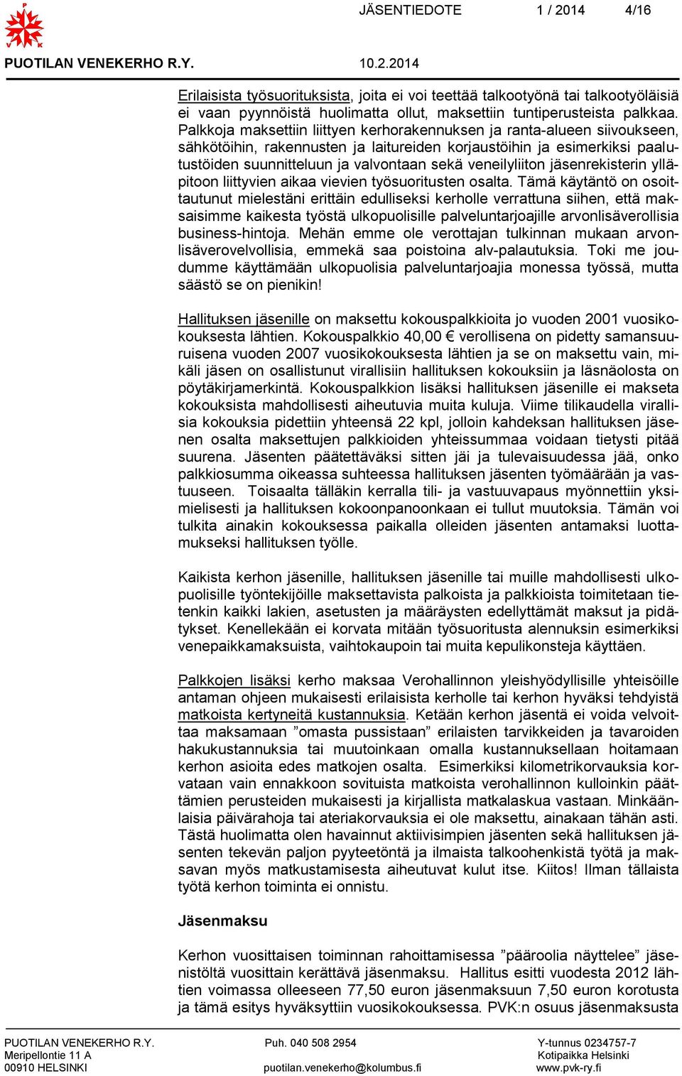 veneilyliiton jäsenrekisterin ylläpitoon liittyvien aikaa vievien työsuoritusten osalta.