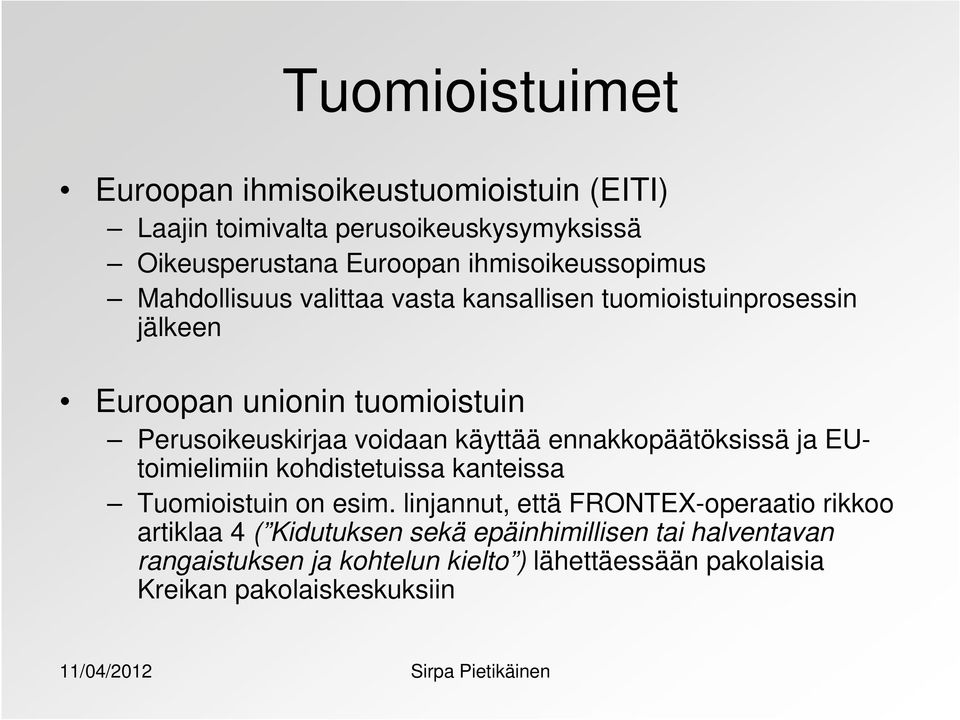 voidaan käyttää ennakkopäätöksissä ja EUtoimielimiin kohdistetuissa kanteissa Tuomioistuin on esim.