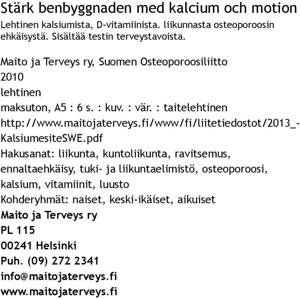 liikunnasta osteoporoosin ehkäisystä.