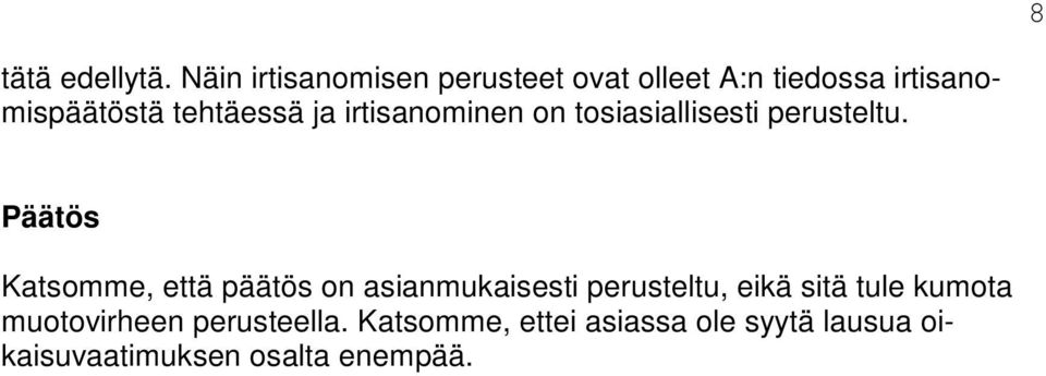 ja irtisanominen on tosiasiallisesti perusteltu.