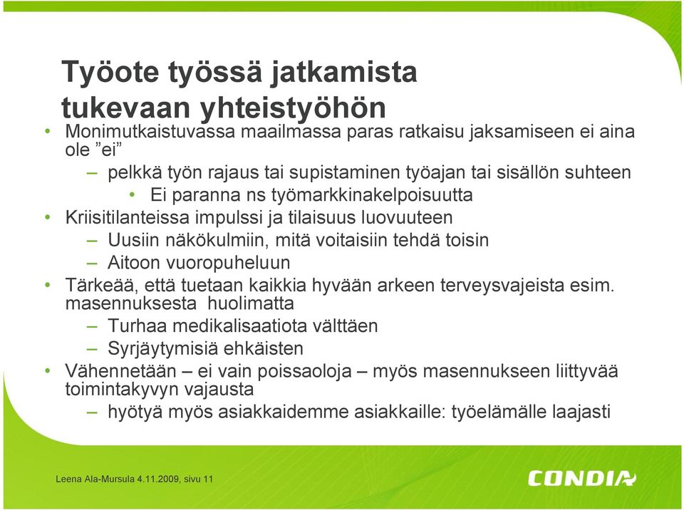 vuoropuheluun Tärkeää, että tuetaan kaikkia hyvään arkeen terveysvajeista esim.