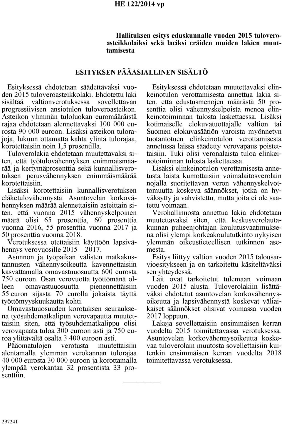 Asteikon ylimmän tuloluokan euromääräistä rajaa ehdotetaan alennettavaksi 100 000 eurosta 90 000 euroon.