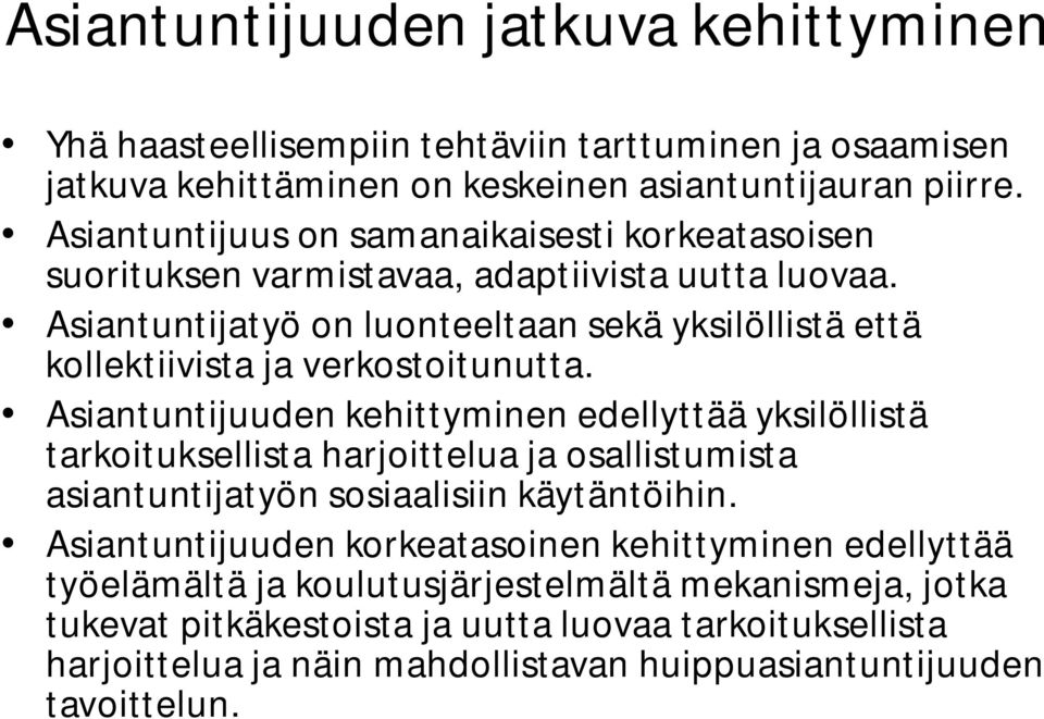 Asiantuntijatyö on luonteeltaan sekä yksilöllistä että kollektiivista ja verkostoitunutta.