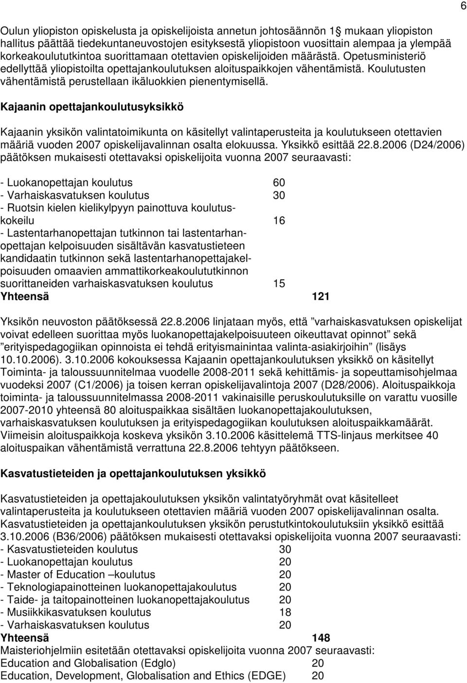 Koulutusten vähentämistä perustellaan ikäluokkien pienentymisellä.