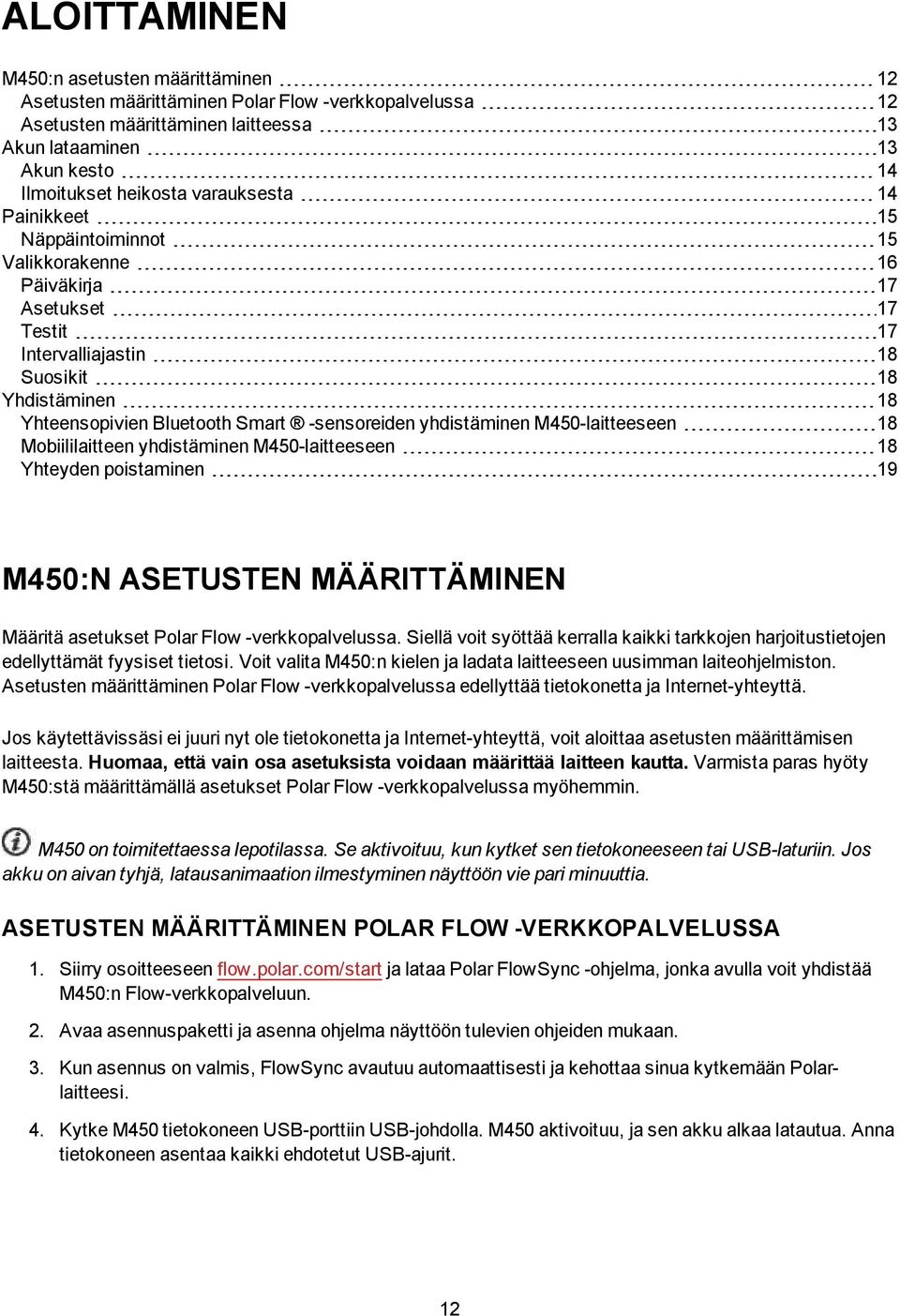 yhdistäminen M450-laitteeseen 18 Mobiililaitteen yhdistäminen M450-laitteeseen 18 Yhteyden poistaminen 19 M450:N ASETUSTEN MÄÄRITTÄMINEN Määritä asetukset Polar Flow -verkkopalvelussa.