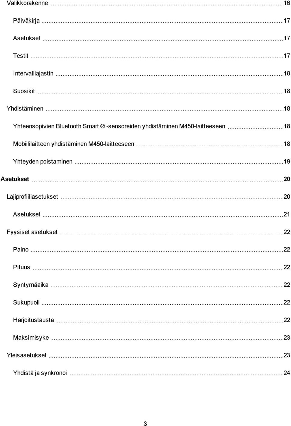 M450-laitteeseen 18 Yhteyden poistaminen 19 Asetukset 20 Lajiprofiiliasetukset 20 Asetukset 21 Fyysiset