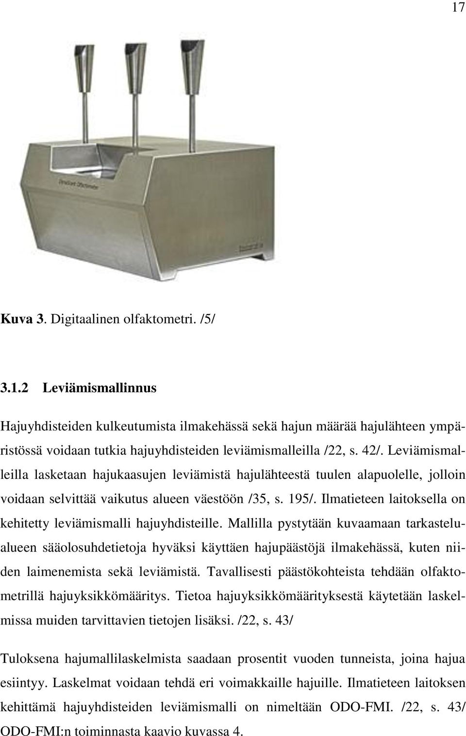 Ilmatieteen laitoksella on kehitetty leviämismalli hajuyhdisteille.