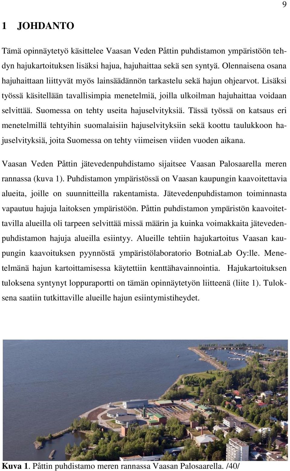 Suomessa on tehty useita hajuselvityksiä.