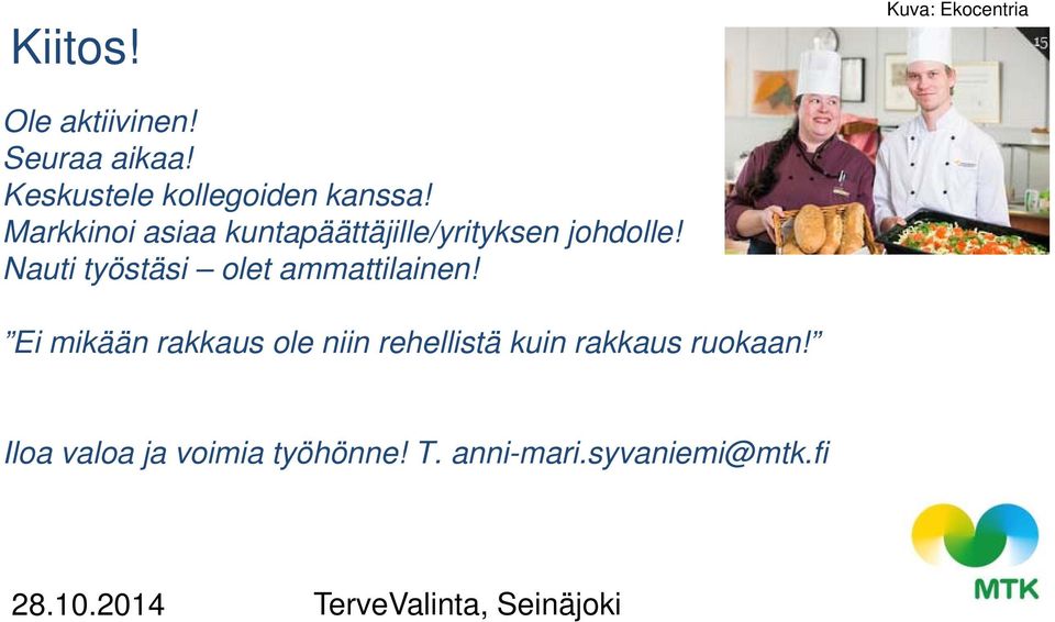 Markkinoi asiaa kuntapäättäjille/yrityksen johdolle!