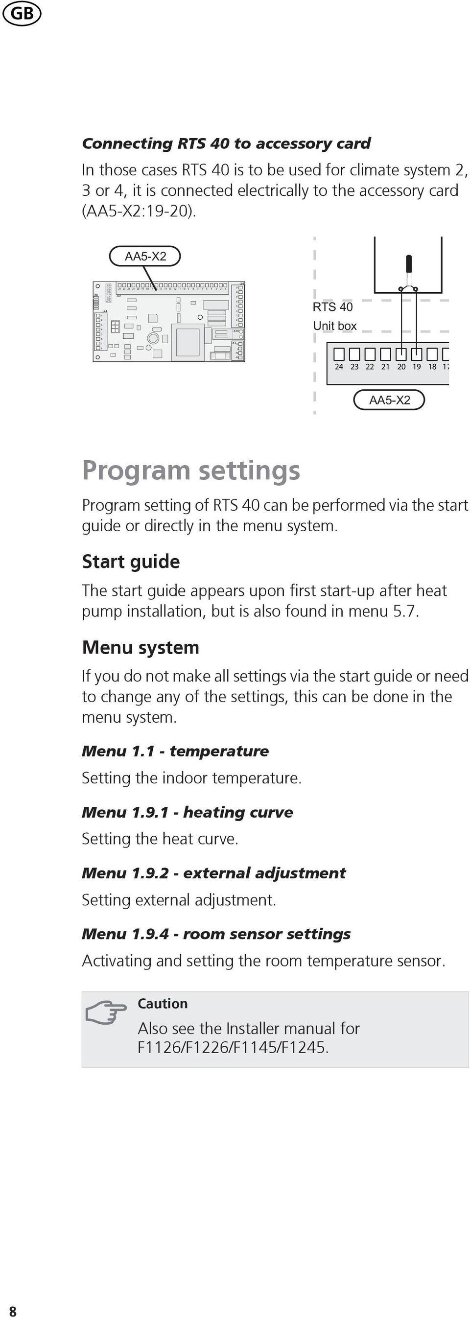 Start guide The start guide appears upon first start-up after heat pump installation, but is also found in menu.
