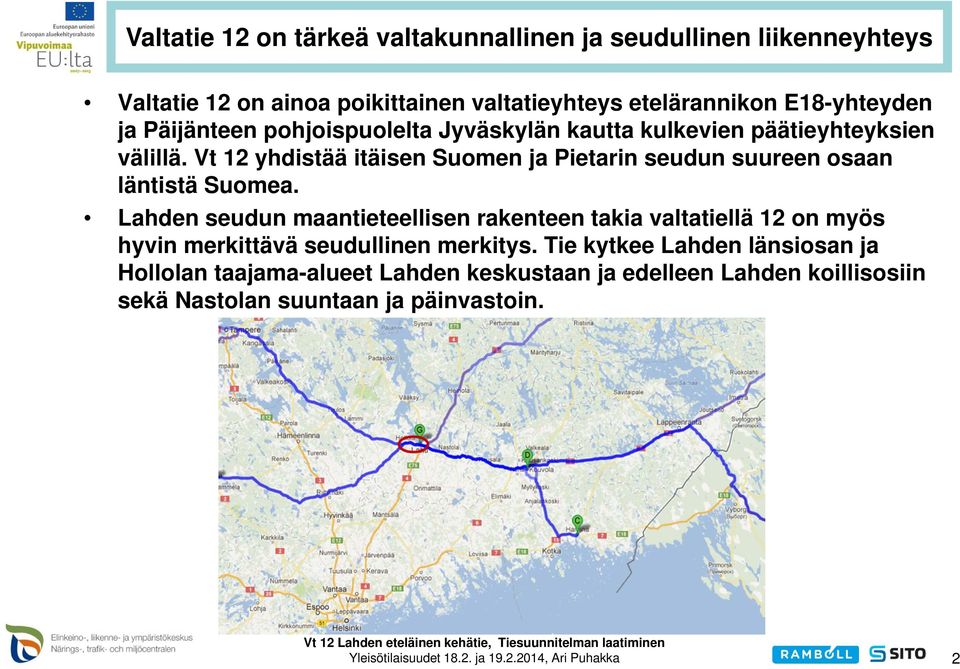 Vt 12 yhdistää itäisen Suomen ja Pietarin seudun suureen osaan läntistä Suomea.